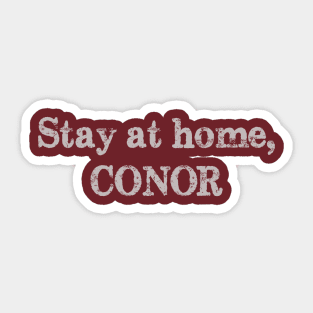 Stay at home, Conor Sticker